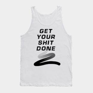 GET YOUR SHIT DONE Tank Top